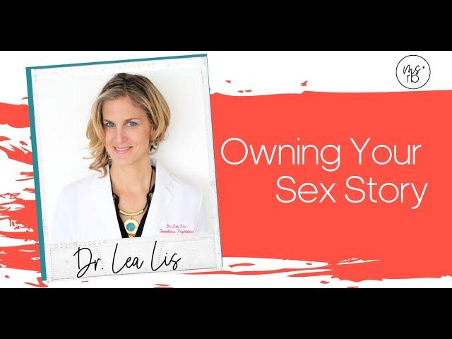 Owning Your Sex Story with Dr. Lea Lis