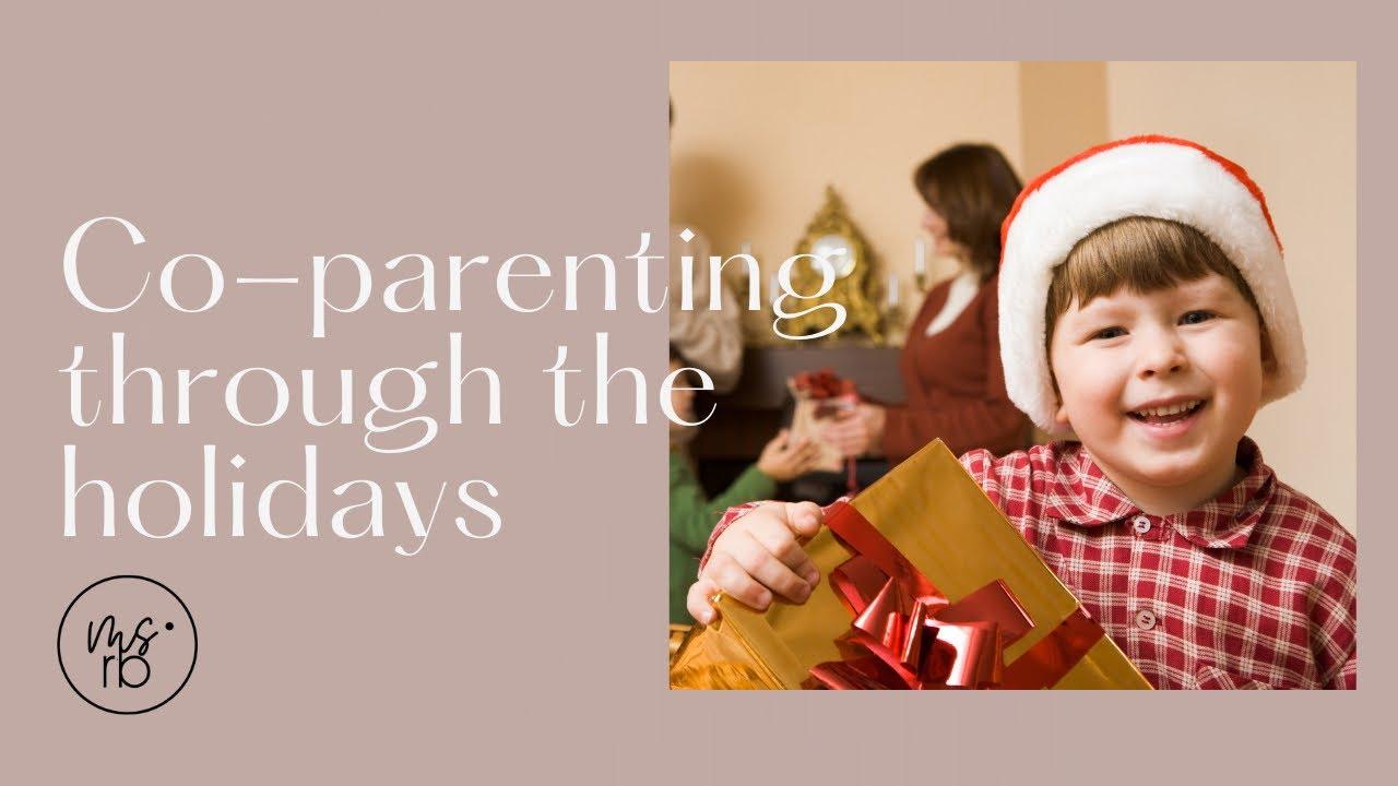 Co-Parenting through the holidays | Renee Bauer