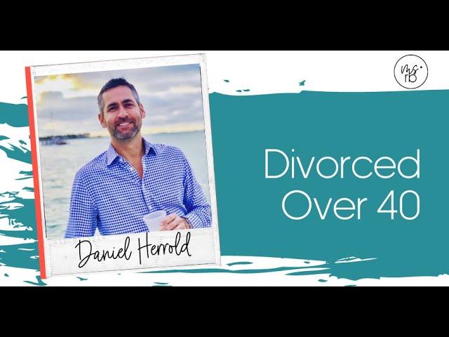 Divorced Over 40 Is Not “The End”
