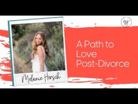 A Path to Love Post-Divorce with Melanie Hersch