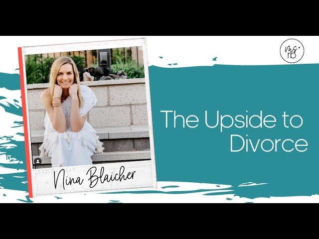The Upside To Divorce (yes, there is one!)
