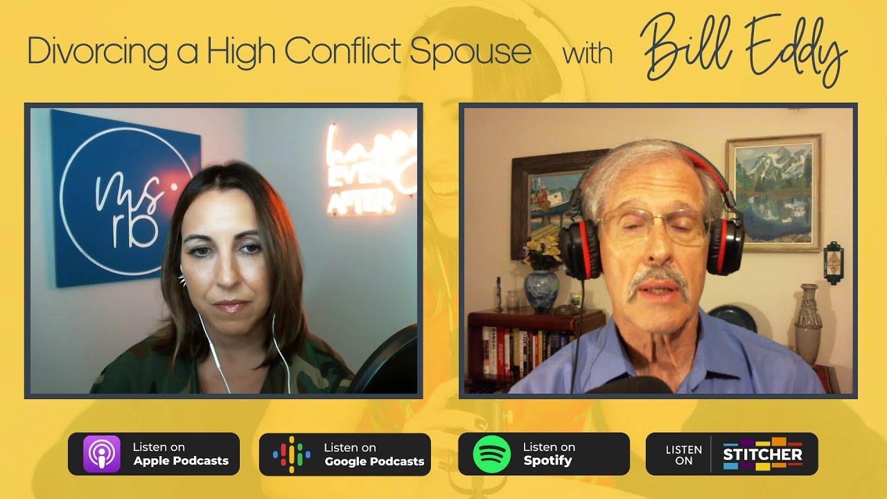 Divorcing a High Conflict Spouse with Bill Eddy