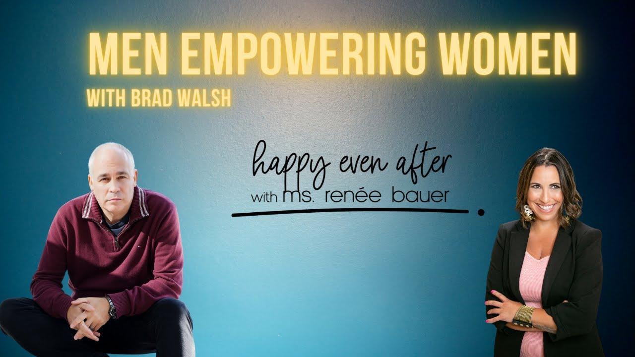 Men Empowering Women with Brad Walsh