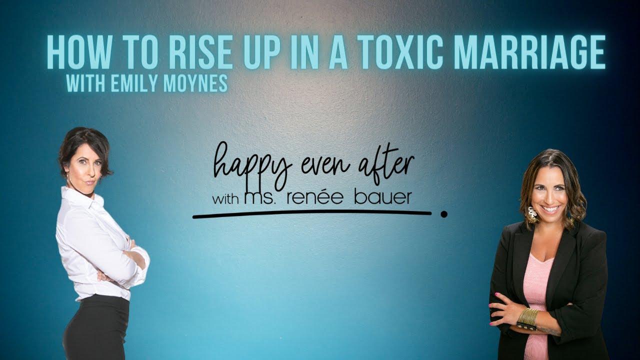 How to Rise Up in a Toxic Marriage with Emily Moynes