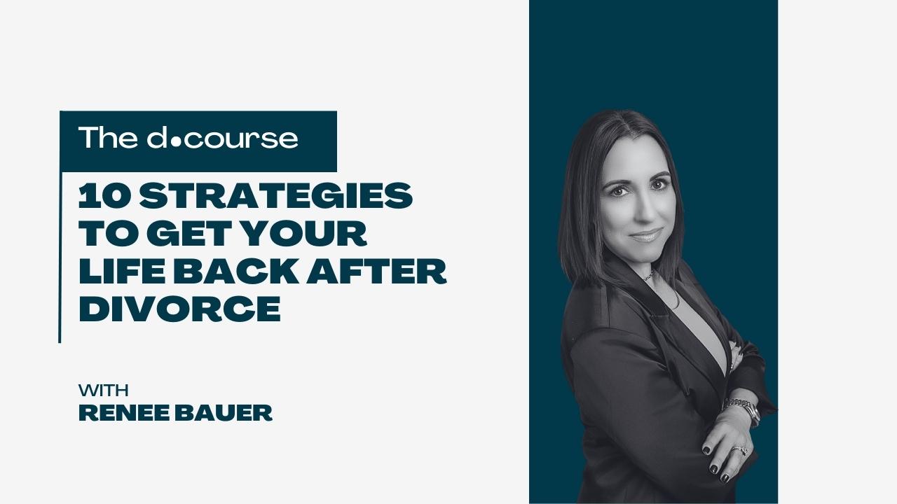 10 Strategies to Get Your Life Back After Divorce