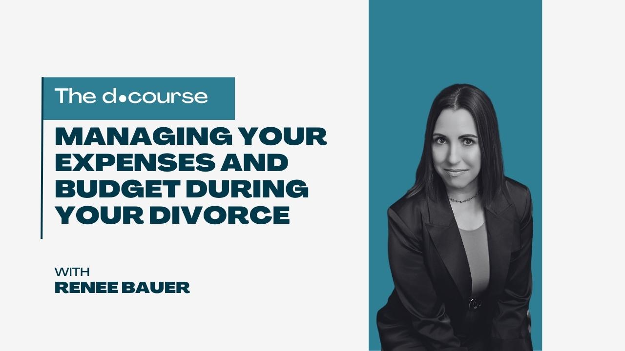 Managing Your Expenses and Budget During Your Divorce